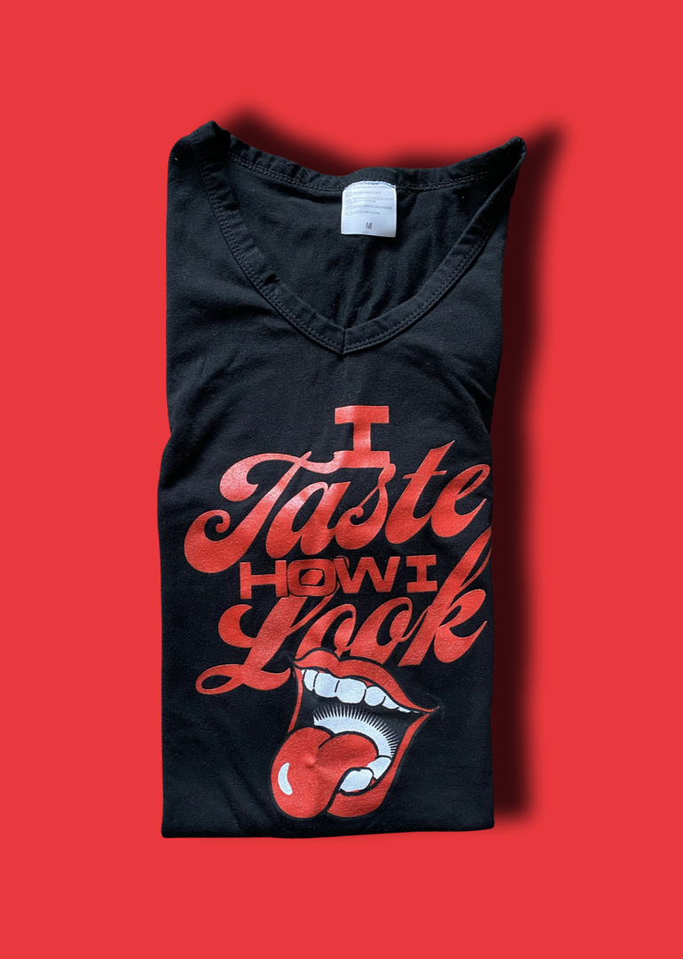 I Taste How I Look T-Shirt